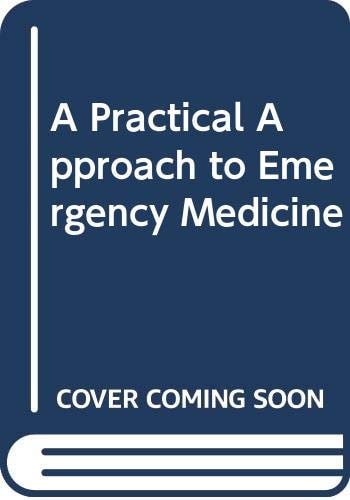 A Practical Approach to Emergency Medicine