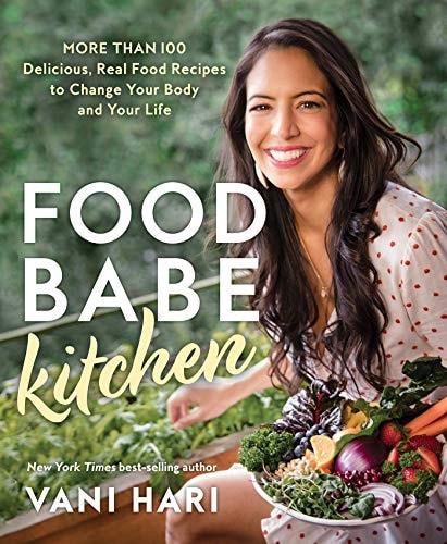 Food Babe Kitchen: More than 100 Delicious, Real Food Recipes to Change Your Body and Your Life: THE NEW YORK TIMES BESTSELLER
