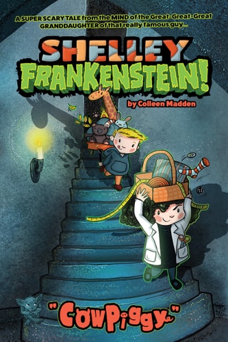 Shelley Frankenstein! (Book One): CowPiggy (Shelley Frankenstein, 1)